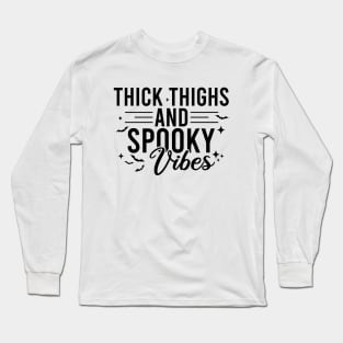 Thick Thighs And Spooky Vibes Long Sleeve T-Shirt